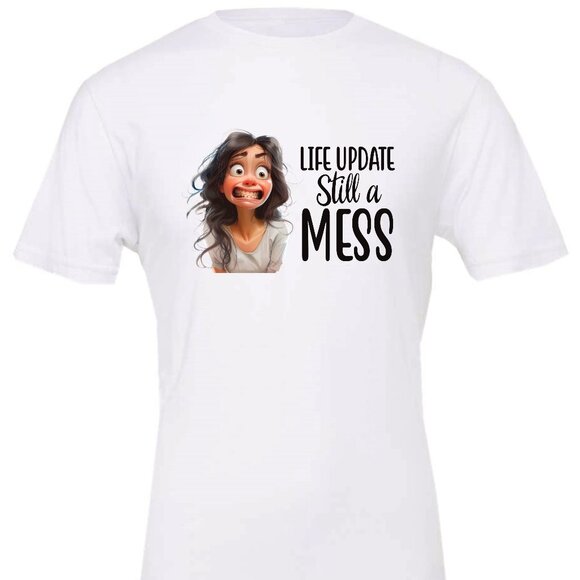Life Update Still A Mess Crewneck T-Shirt | Many Colors - Picture 2 of 8